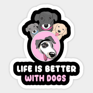 Life is better with dogs Sticker